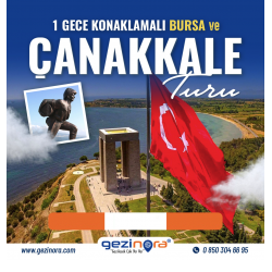 Çanakkale ve Bursa Turu 1 Gece 2 Gün